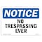 Signmission Safety Sign, OSHA Notice, 7" Height, 10" Width, No Trespassing Ever Sign, Landscape OS-NS-D-710-L-14917 - alternate 1